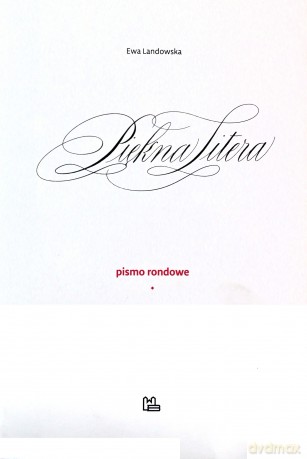Piękna Litera Pismo rondowe - Ewa Landowska [KSIĄŻKA]