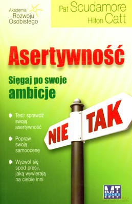 Asertywność Sięgaj Po Swoje Ambicje (broszurowa) - Hilton Catt, Patricia Scudamore [KSIĄŻKA]
