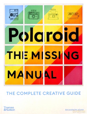Polaroid The Missing Manual - Rhiannon Adam [KSIĄŻKA]