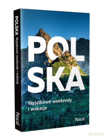 Polska Wyjątkowe weekendy i wakacje [KSIĄŻKA]