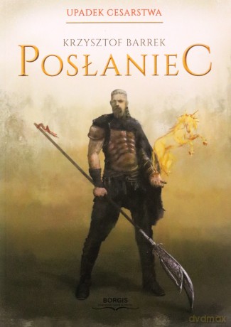 Posłaniec Upadek Cesarstwa - Krzysztof Barrek [KSIĄŻKA]