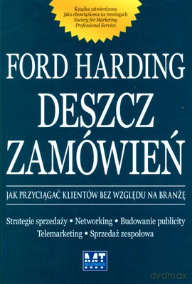 Deszcz Zamówień Jak Przyciągnąć Klientów Bez Względu Na Branżę (twarda) - Ford Harding [KSIĄŻKA]