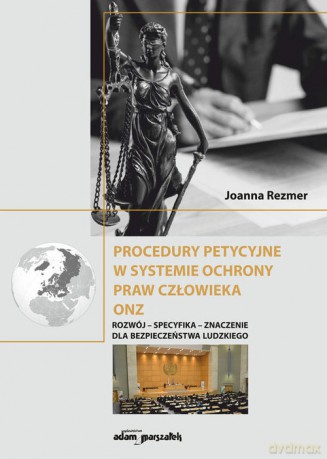 Procedury petycyjne w systemie ochrony praw człowieka ONZ - Joanna Rezmer [KSIĄŻKA]