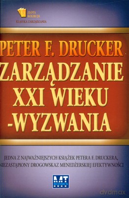 Zarządzanie W XXI Wieku - Wyzwania (twarda) - Peter F. Drucker [KSIĄŻKA]