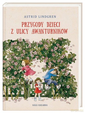 Przygody dzieci z ulicy Awanturników - Astrid Lindgren [KSIĄŻKA]