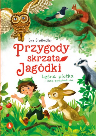 Przygody skrzata Jagódki Leśna plotka i inne opowiadania - Ewa Stadtmüller [KSIĄŻKA]