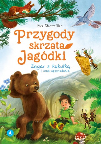 Przygody skrzata Jagódki Zegar z kukułką i inne opowiadania - Ewa Stadtmüller [KSIĄŻKA]