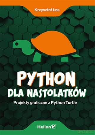 Python dla nastolatków Projekty graficzne z Python Turtle - Krzysztof Łos [KSIĄŻKA]