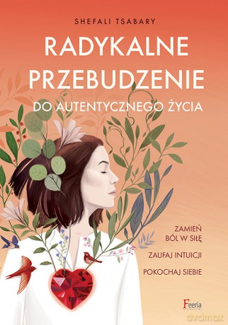 Radykalne przebudzenie do autentycznego życia - Shefali Tsabary [KSIĄŻKA]