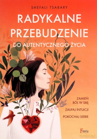 Radykalne przebudzenie do autentycznego życia - Shefali Tsabary [KSIĄŻKA]
