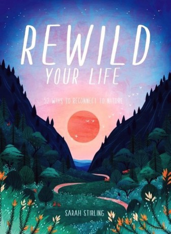 Rewild Your Life - Sarah Stirling [KSIĄŻKA]