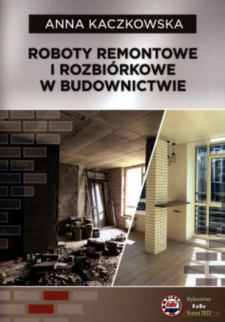 Roboty remontowe i rozbiórkowe w budownnictwie - Anna Kaczkowska [KSIĄŻKA]