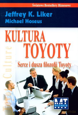 Kultura Toyoty Serce I Dusza Filozofii Toyoty (twarda) - Jeffrey K. Liker, Michael Hoseus [KSIĄŻKA]
