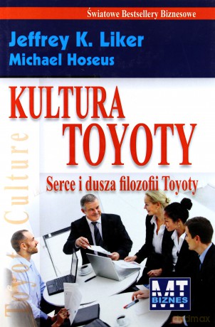 Kultura Toyoty Serce I Dusza Filozofii Toyoty (twarda) - Jeffrey K. Liker, Michael Hoseus [KSIĄŻKA]