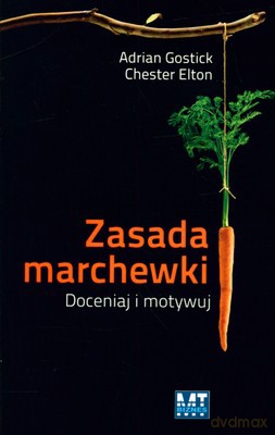 Zasada Marchewki Doceniaj I Motywuj (broszurowa) - Adrian Gostic, Chester Elton [KSIĄŻKA]