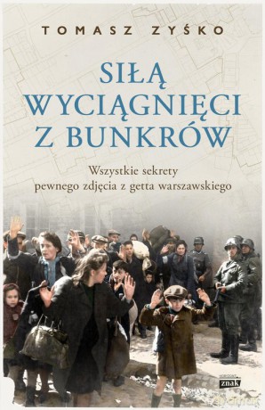 Siłą wyciągnięci z bunkrów - Tomasz Zyśko [KSIĄŻKA]