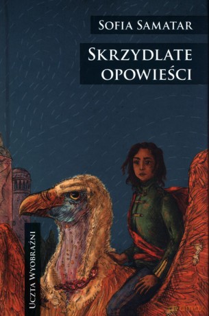Skrzydlate opowieści - Sofia Samatar [KSIĄŻKA]