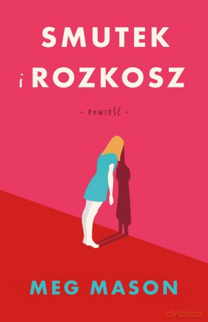 Smutek i rozkosz - Meg Mason [KSIĄŻKA]