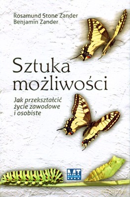 Sztuka Możliwości (twarda) - Rosamund Stone Zander, Benjamin Zander [KSIĄŻKA]