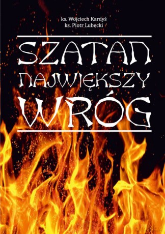 Szatan Największy wróg - Wojciech Kardyś, Piotr Lubecki [KSIĄŻKA]