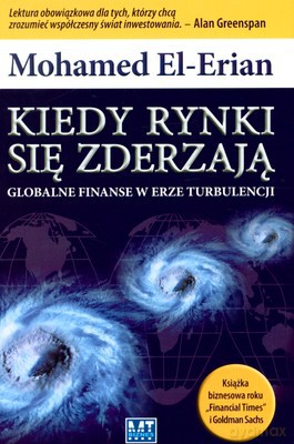 Kiedy Rynki Się Zderzają Globalne Finanse W Erze Turbulencji (twarda) - Mohamed El-Erian [KSIĄŻKA]