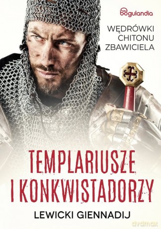 Templariusze i konkwistadorzy - Gennadij Lewicki [KSIĄŻKA]