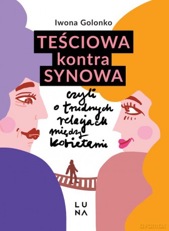 Teściowa kontra synowa czyli o trudnych relacjach między kobietami - Iwona Golonko [KSIĄŻKA]