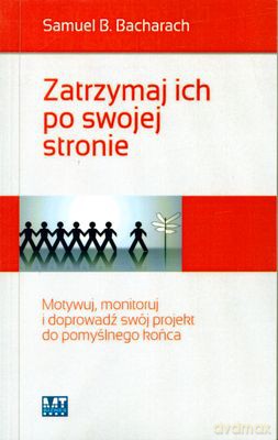 Zatrzymaj Ich Po Swojej Stronie - Samuel B. Bacharach [KSIĄŻKA]