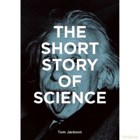 The Short Story of Science - Tom Jackson [KSIĄŻKA]