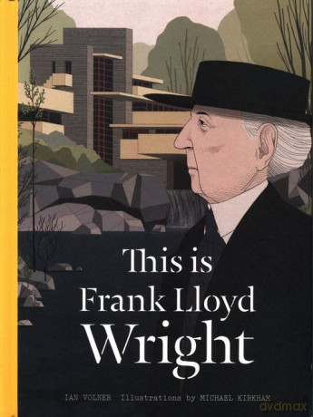 This is Frank Lloyd Wright - Ian Volner [KSIĄŻKA]