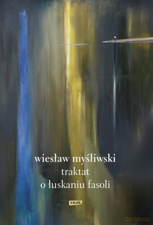 Traktat o łuskaniu fasoli - Wiesław Myśliwski [KSIĄŻKA]