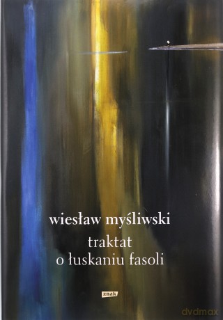 Traktat o łuskaniu fasoli - Wiesław Myśliwski [KSIĄŻKA]