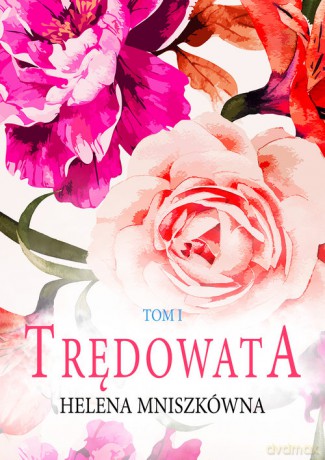 Trędowata (Tom 1) - Helena Mniszkówna [KSIĄŻKA]