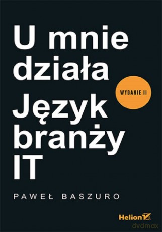 U mnie działa Język branży IT - Paweł Baszuro [KSIĄŻKA]