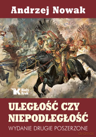Uległość czy niepodległość - Andrzej Nowak [KSIĄŻKA]