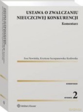 Ustawa o zwalczaniu nieuczciwej konkurencji Komentarz - Ewa Nowińska, Krystyna Szczepanowska-Kozłowska [KSIĄŻKA]