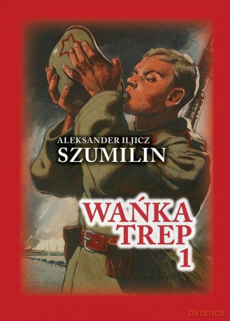 Wańka trep (Tom 1) - Aleksander Iljicz Szumilin [KSIĄŻKA]