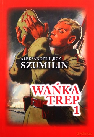 Wańka trep (Tom 1) - Aleksander Iljicz Szumilin [KSIĄŻKA]