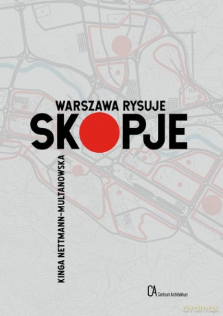 Warszawa rysuje Skopje - Kinga Nettmann-Multanowska [KSIĄŻKA]
