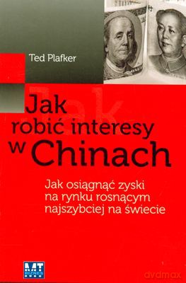 Jak Robić Interesy W Chinach (broszurowa) - Ted Plafker [KSIĄŻKA]