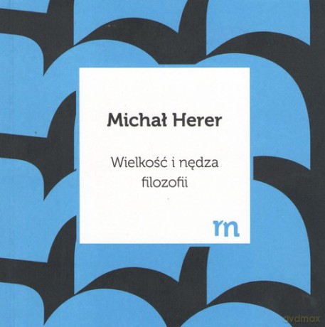Wielkość i nędza filozofii - Michał Herer [KSIĄŻKA]