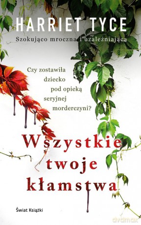 Wszystkie twoje kłamstwa - Harriet Tyce [KSIĄŻKA]
