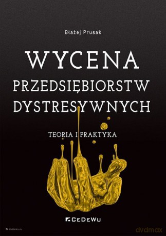 Wycena przedsiębiorstw dystresywnych - Błażej Prusak [KSIĄŻKA]