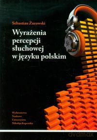 Wyrażenia percepcji słuchowej w języku polskim - Sebastian Żurowski [KSIĄŻKA]