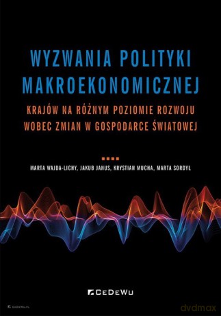 Wyzwania polityki makroekonomicznej - Marta Wajda-Lichy, Jakub Janus [KSIĄŻKA]
