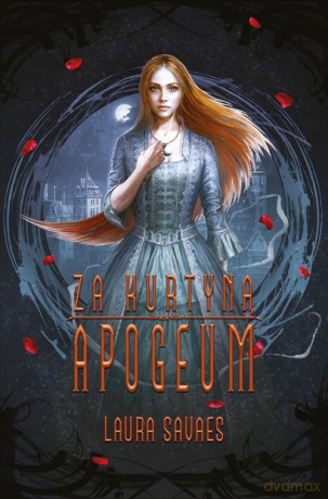 Za kurtyną: Apogeum - Laura Savaes [KSIĄŻKA]