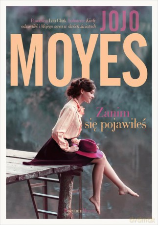 Zanim się pojawiłeś - Jojo Moyes [KSIĄŻKA]