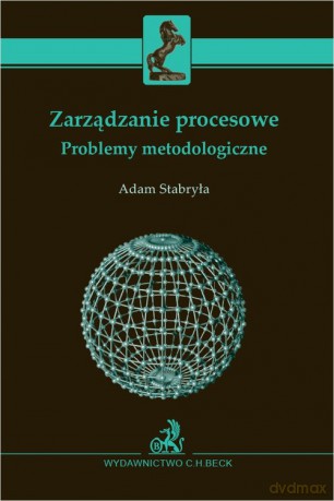 Zarządzanie procesowe Problemy metodologiczne - Adam Stabryła [KSIĄŻKA]