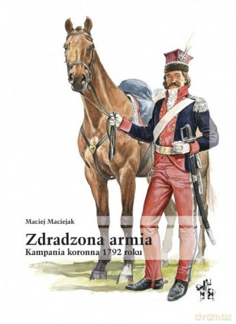 Zdradzona armia - Maciej Maciejak [KSIĄŻKA]