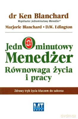 Jednominutowy Menedżer Równowaga Życia I Pracy (broszurowa) - Ken Blanchard, Marjorie Blanchard, D.W. Edington [KSIĄŻKA]